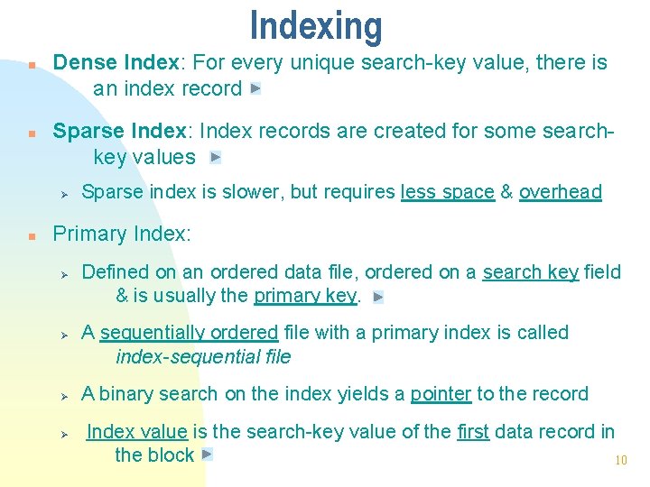 Indexing n n Dense Index: For every unique search-key value, there is an index