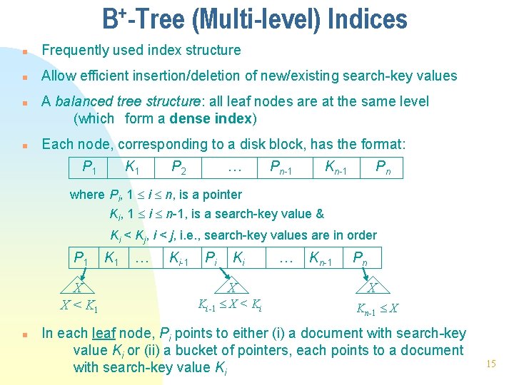 B+-Tree (Multi-level) Indices n Frequently used index structure n Allow efficient insertion/deletion of new/existing