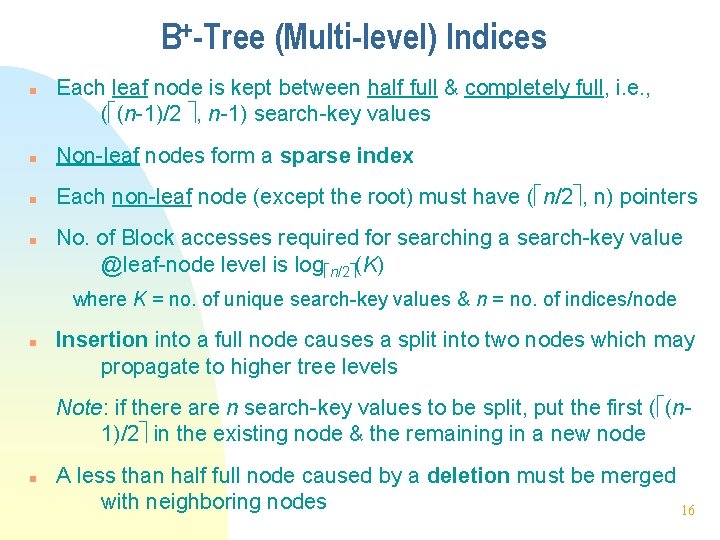 B+-Tree (Multi-level) Indices n Each leaf node is kept between half full & completely