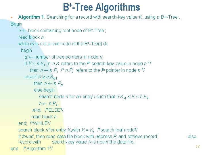 B+-Tree Algorithms Algorithm 1. Searching for a record with search-key value K, using a