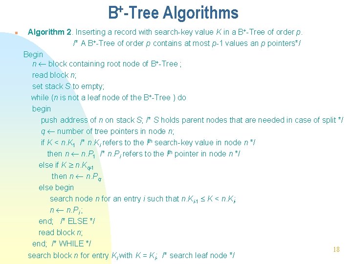 B+-Tree Algorithms n Algorithm 2. Inserting a record with search-key value K in a