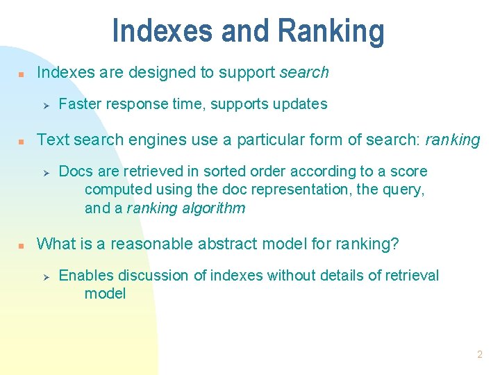 Indexes and Ranking n Indexes are designed to support search Ø n Text search