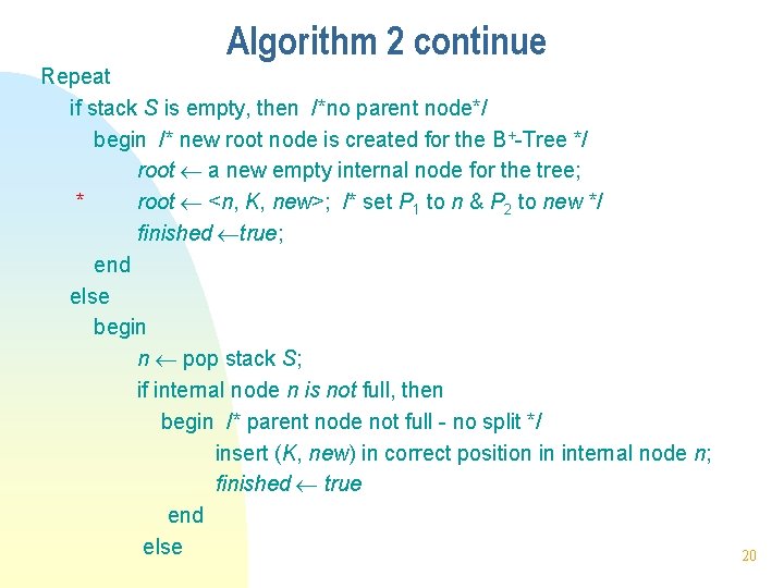 Algorithm 2 continue Repeat if stack S is empty, then /*no parent node*/ begin