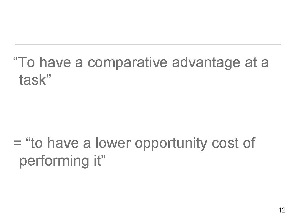 “To have a comparative advantage at a task” = “to have a lower opportunity