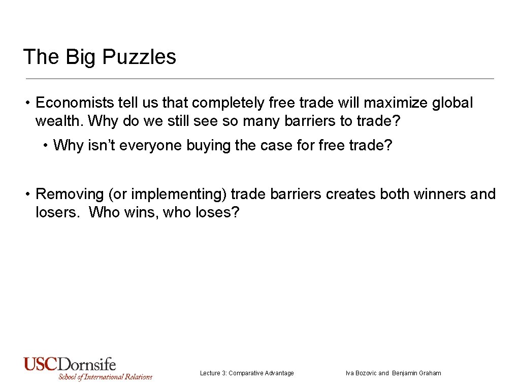 The Big Puzzles • Economists tell us that completely free trade will maximize global