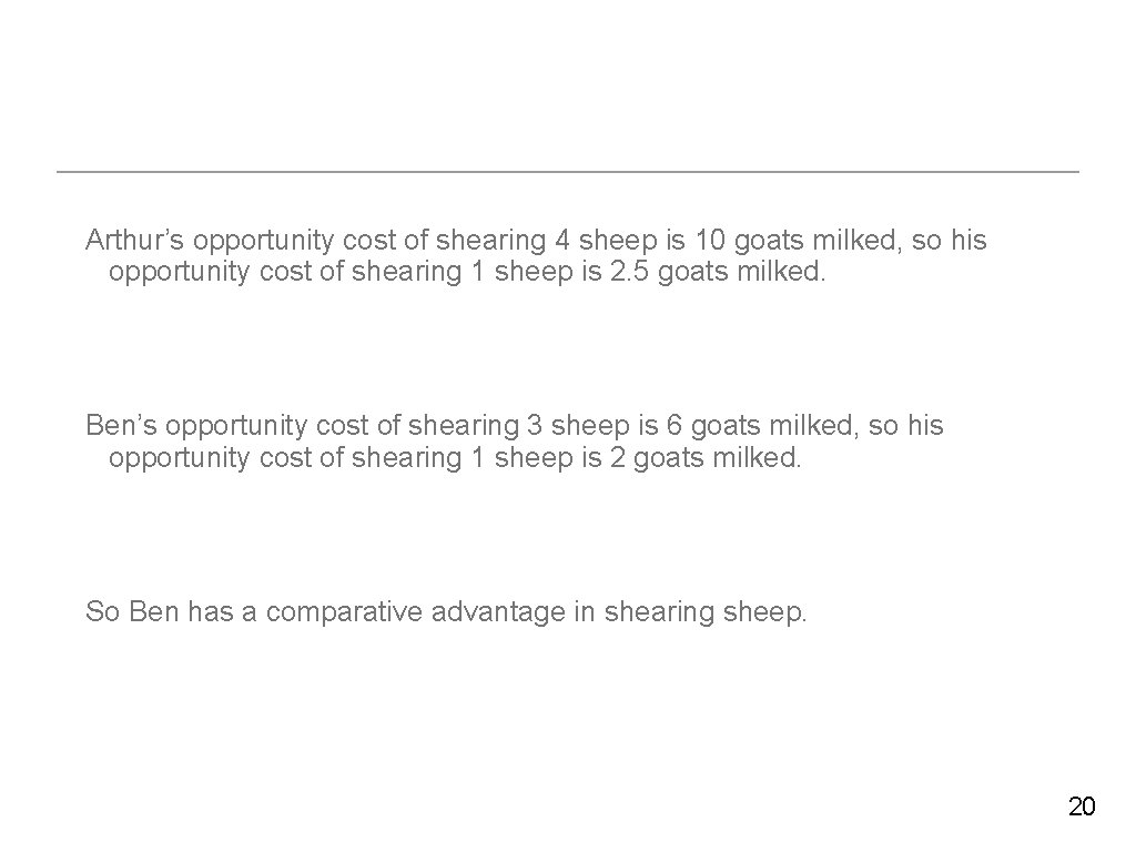 Arthur’s opportunity cost of shearing 4 sheep is 10 goats milked, so his opportunity
