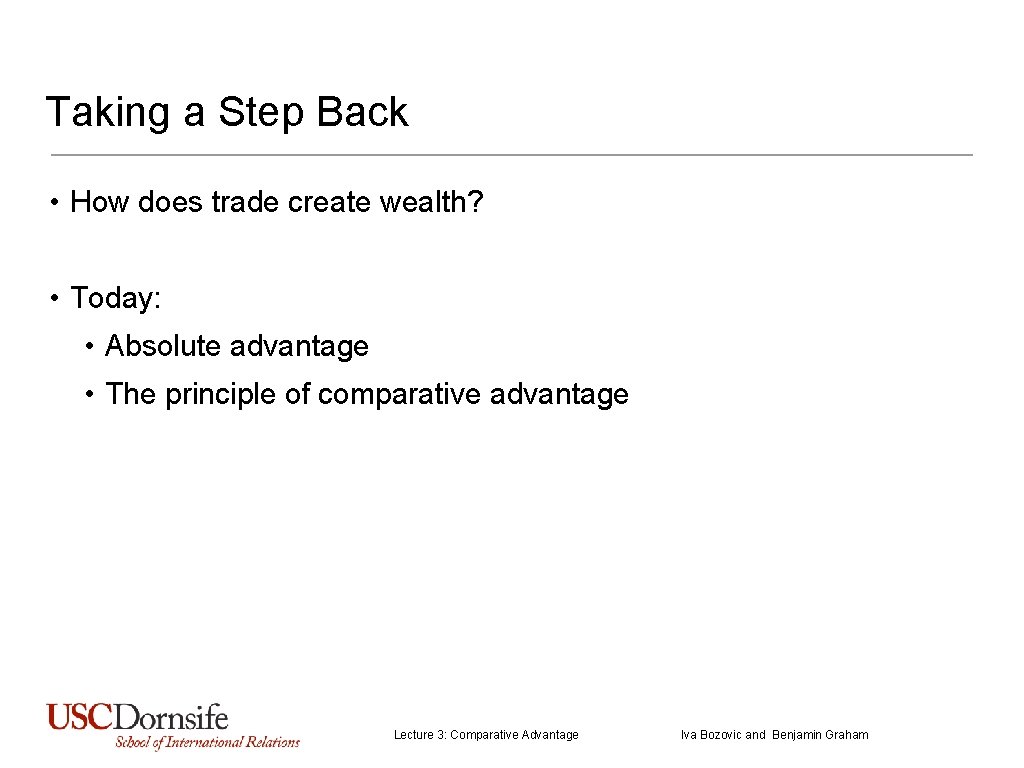 Taking a Step Back • How does trade create wealth? • Today: • Absolute