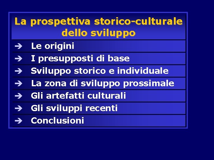 La prospettiva storico-culturale dello sviluppo è è è è Le origini I presupposti di