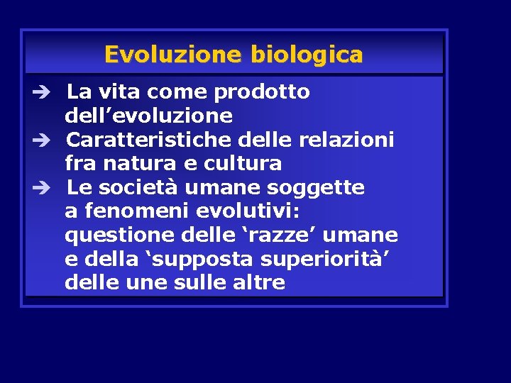 Evoluzione biologica è La vita come prodotto dell’evoluzione è Caratteristiche delle relazioni fra natura