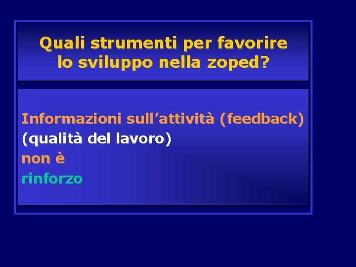 Quali strumenti per favorire lo sviluppo nella zoped? Informazioni sull’attività (feedback) (qualità del lavoro)