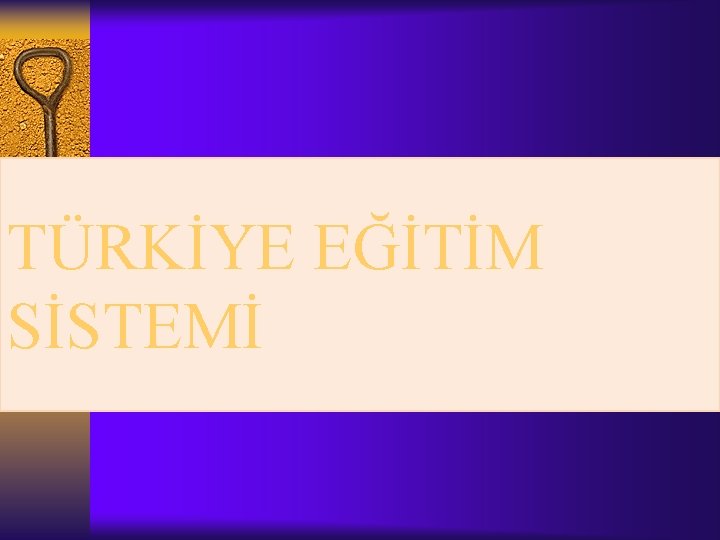 TÜRKİYE EĞİTİM SİSTEMİ 