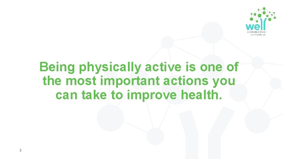 Being physically active is one of the most important actions you can take to