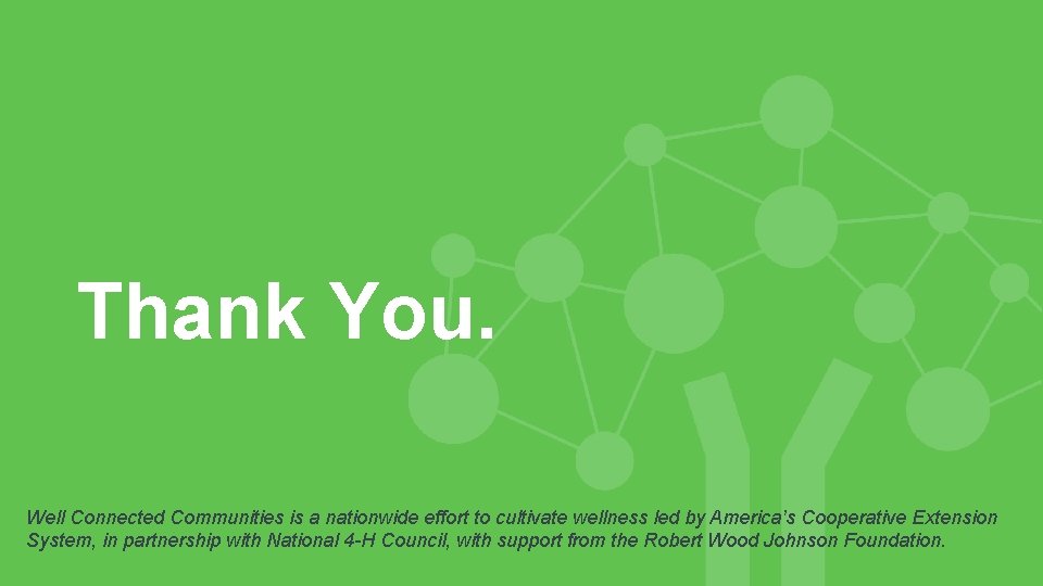 Thank You. Well Connected Communities is a nationwide effort to cultivate wellness led by