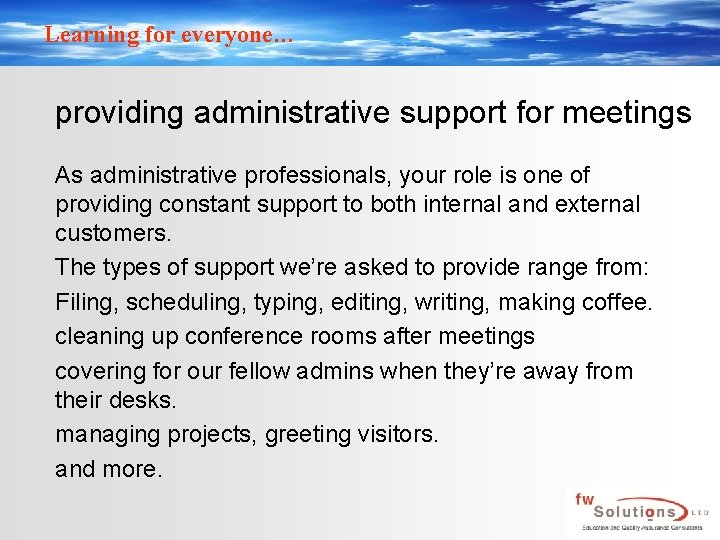 Learning for everyone… providing administrative support for meetings As administrative professionals, your role is