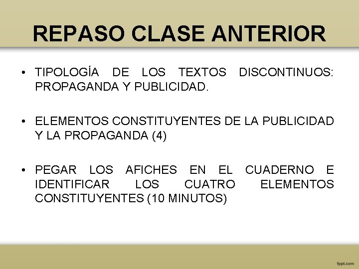 REPASO CLASE ANTERIOR • TIPOLOGÍA DE LOS TEXTOS PROPAGANDA Y PUBLICIDAD. DISCONTINUOS: • ELEMENTOS