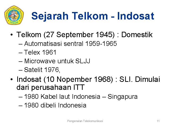 Sejarah Telkom - Indosat • Telkom (27 September 1945) : Domestik – Automatisasi sentral