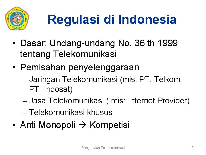 Regulasi di Indonesia • Dasar: Undang-undang No. 36 th 1999 tentang Telekomunikasi • Pemisahan