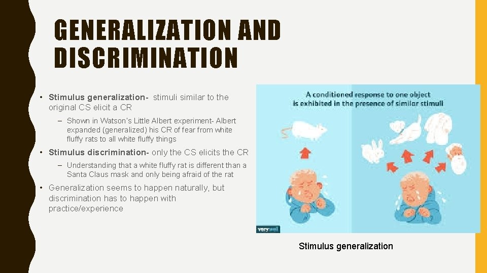 GENERALIZATION AND DISCRIMINATION • Stimulus generalization- stimuli similar to the original CS elicit a