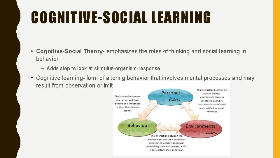 COGNITIVE-SOCIAL LEARNING • Cognitive-Social Theory- emphasizes the roles of thinking and social learning in