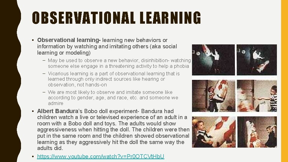 OBSERVATIONAL LEARNING • Observational learning- learning new behaviors or information by watching and imitating