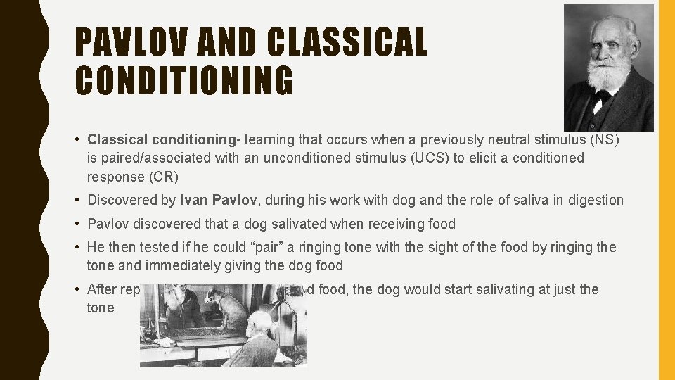 PAVLOV AND CLASSICAL CONDITIONING • Classical conditioning- learning that occurs when a previously neutral