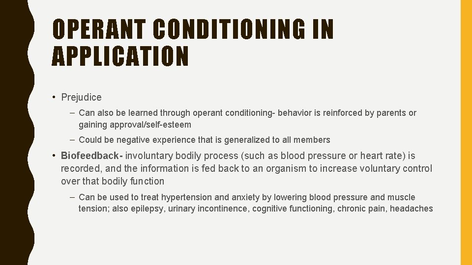 OPERANT CONDITIONING IN APPLICATION • Prejudice – Can also be learned through operant conditioning-