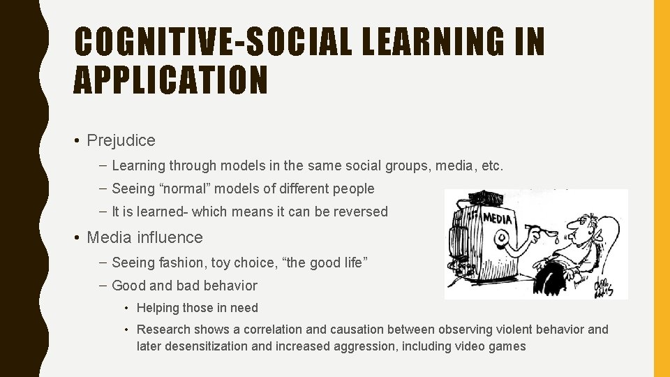 COGNITIVE-SOCIAL LEARNING IN APPLICATION • Prejudice – Learning through models in the same social