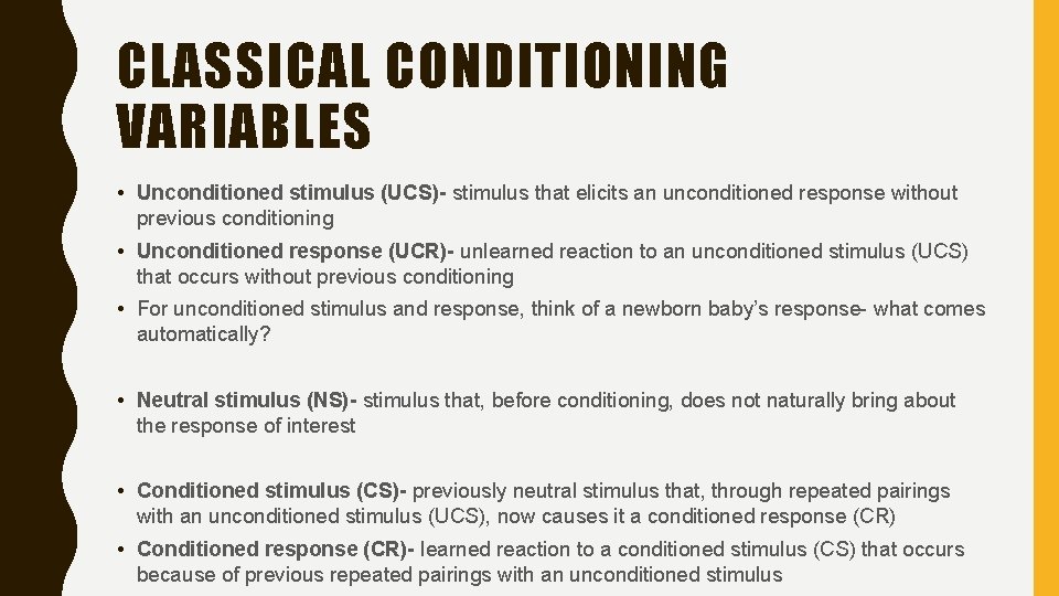 CLASSICAL CONDITIONING VARIABLES • Unconditioned stimulus (UCS)- stimulus that elicits an unconditioned response without