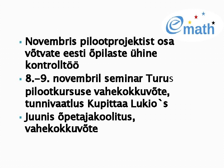 § § § Novembris pilootprojektist osa võtvate eesti õpilaste ühine kontrolltöö 8. -9. novembril