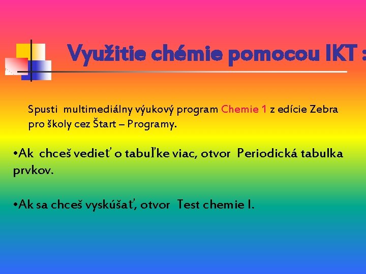 Využitie chémie pomocou IKT : Spusti multimediálny výukový program Chemie 1 z edície Zebra