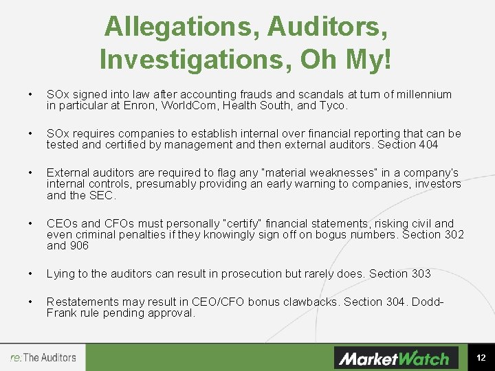 Allegations, Auditors, Investigations, Oh My! • SOx signed into law after accounting frauds and