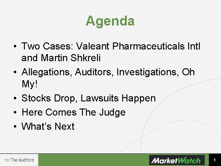 Agenda • Two Cases: Valeant Pharmaceuticals Intl and Martin Shkreli • Allegations, Auditors, Investigations,