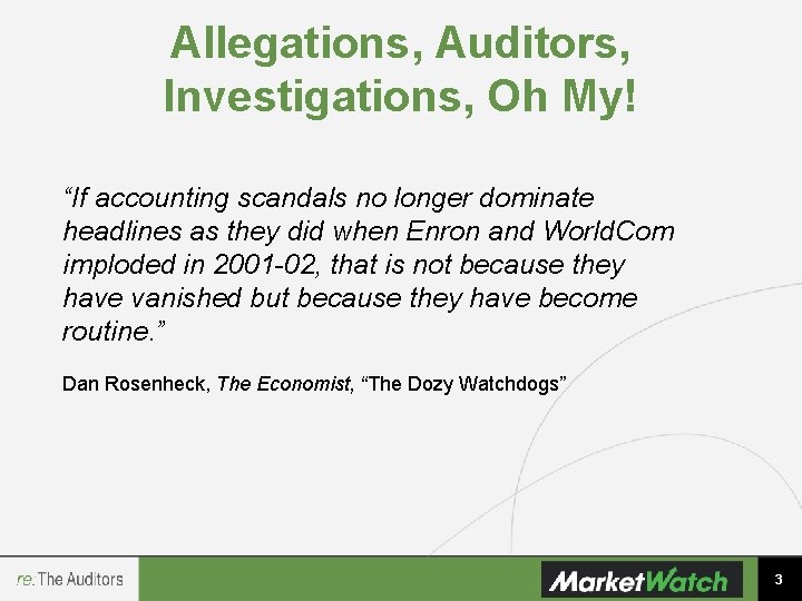 Allegations, Auditors, Investigations, Oh My! “If accounting scandals no longer dominate headlines as they