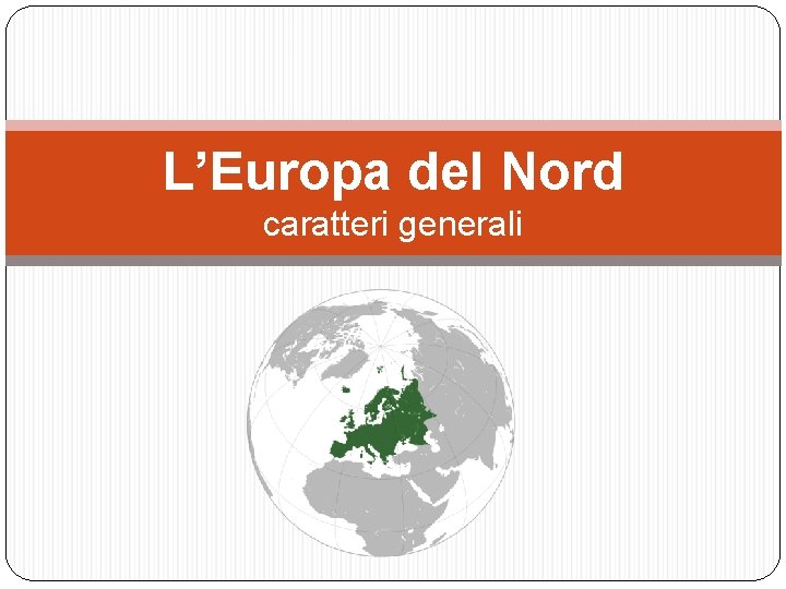 L’Europa del Nord caratteri generali 