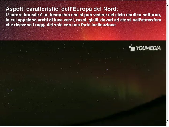Aspetti caratteristici dell’Europa del Nord: L’aurora boreale è un fenomeno che si può vedere