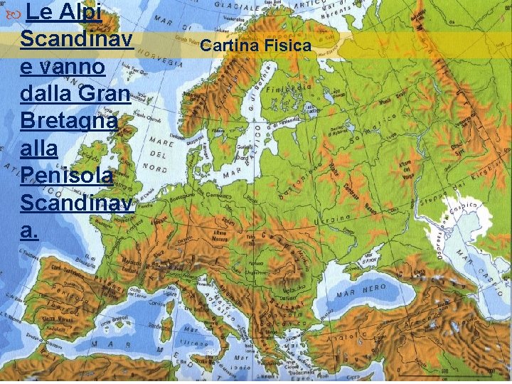  Le Alpi Scandinav e vanno dalla Gran Bretagna alla Penisola Scandinav a. Cartina