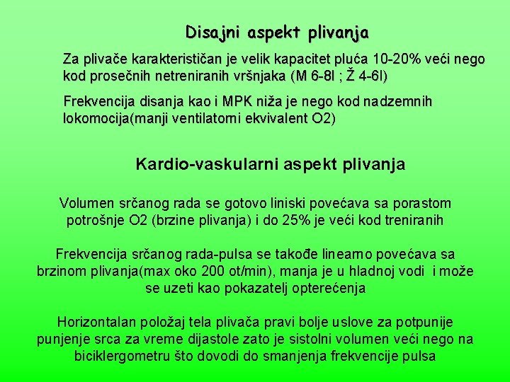 Disajni aspekt plivanja Za plivače karakterističan je velik kapacitet pluća 10 -20% veći nego