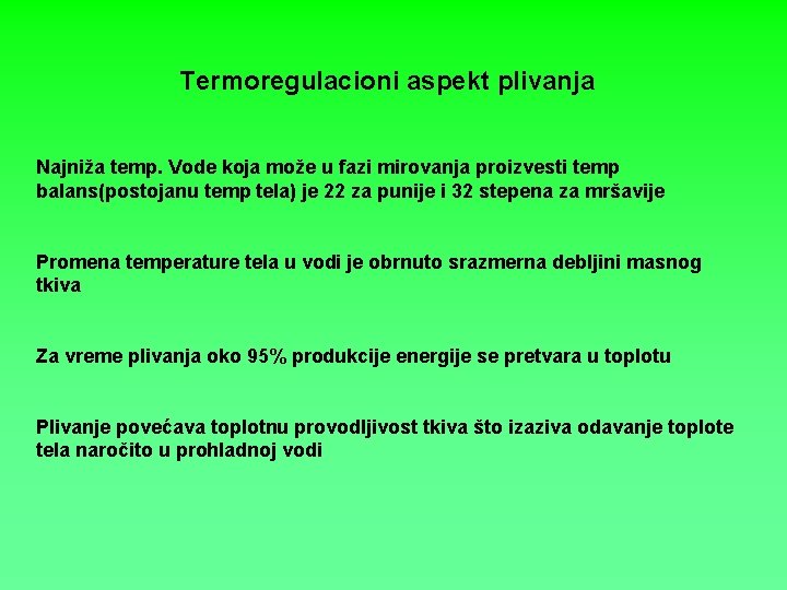 Termoregulacioni aspekt plivanja Najniža temp. Vode koja može u fazi mirovanja proizvesti temp balans(postojanu