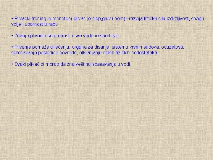  • Plivački trening je monoton( plivač je slep, gluv i nem) i razvija