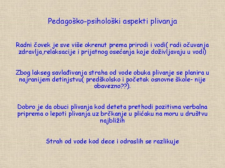 Pedagoško-psihološki aspekti plivanja Radni čovek je sve više okrenut prema prirodi i vodi( radi