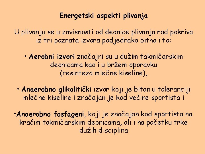 Energetski aspekti plivanja U plivanju se u zavisnosti od deonice plivanja rad pokriva iz