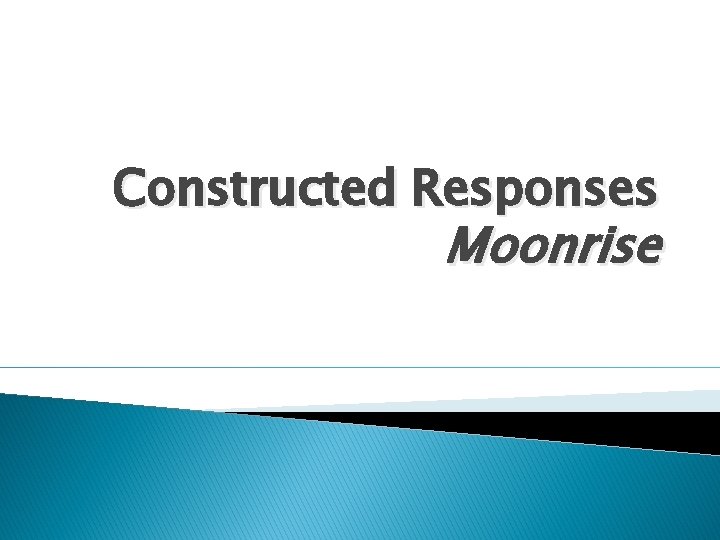 Constructed Responses Moonrise 