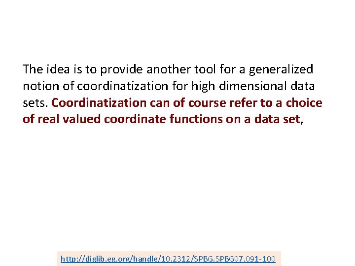 The idea is to provide another tool for a generalized notion of coordinatization for