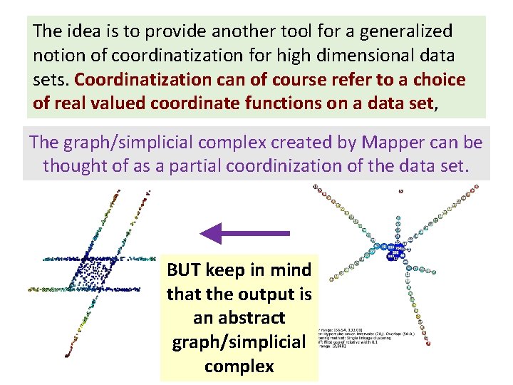 The idea is to provide another tool for a generalized notion of coordinatization for