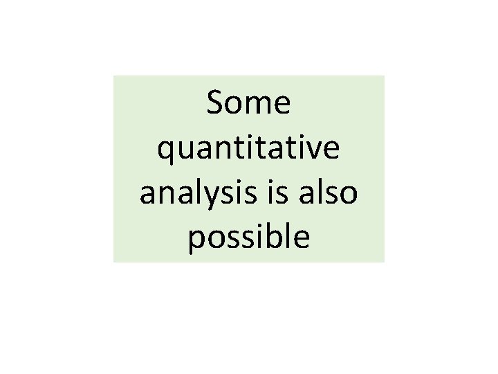 Some quantitative analysis is also possible 