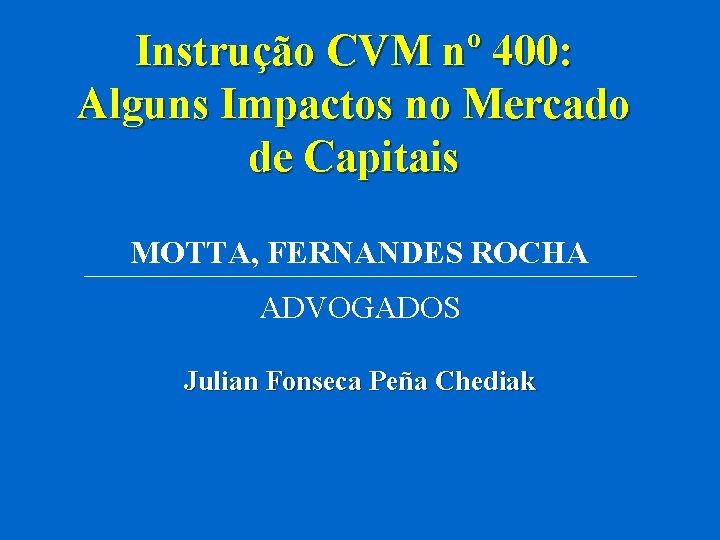 Instrução CVM nº 400: Alguns Impactos no Mercado de Capitais MOTTA, FERNANDES ROCHA ADVOGADOS