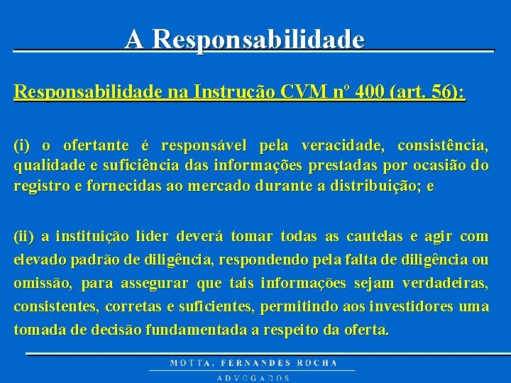 A Responsabilidade na Instrução CVM nº 400 (art. 56): (i) o ofertante é responsável