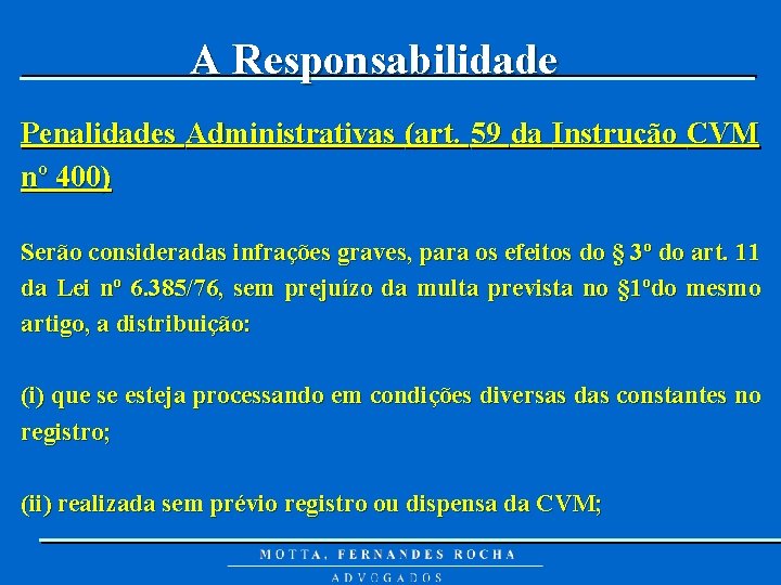 A Responsabilidade Penalidades Administrativas (art. 59 da Instrução CVM nº 400) Serão consideradas infrações