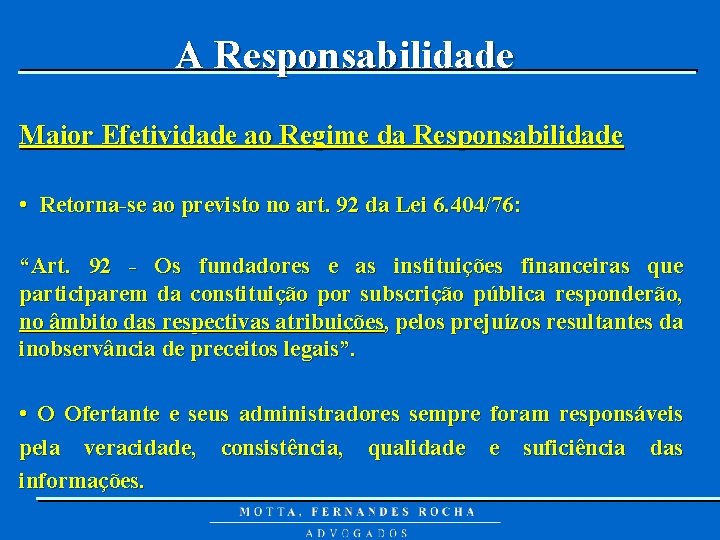 A Responsabilidade Maior Efetividade ao Regime da Responsabilidade • Retorna-se ao previsto no art.
