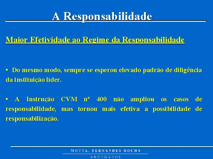 A Responsabilidade Maior Efetividade ao Regime da Responsabilidade • Do mesmo modo, sempre se